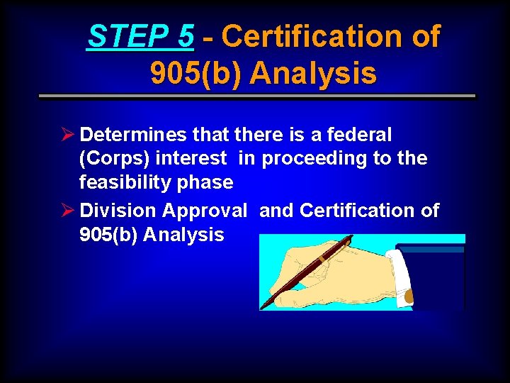 STEP 5 - Certification of 905(b) Analysis Ø Determines that there is a federal