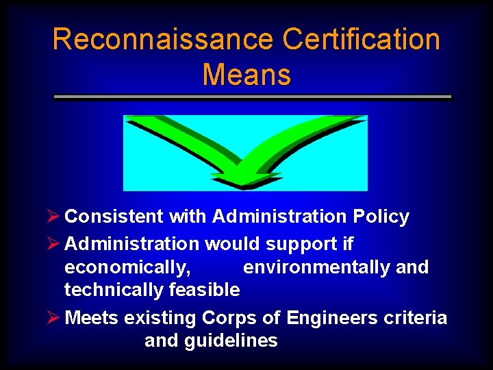 Reconnaissance Certification Means Ø Consistent with Administration Policy Ø Administration would support if economically,