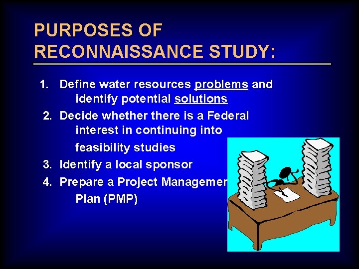 PURPOSES OF RECONNAISSANCE STUDY: 1. Define water resources problems and identify potential solutions 2.