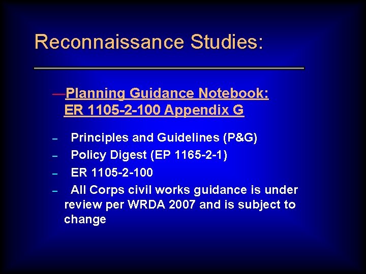 Reconnaissance Studies: —Planning Guidance Notebook: ER 1105 -2 -100 Appendix G – – Principles