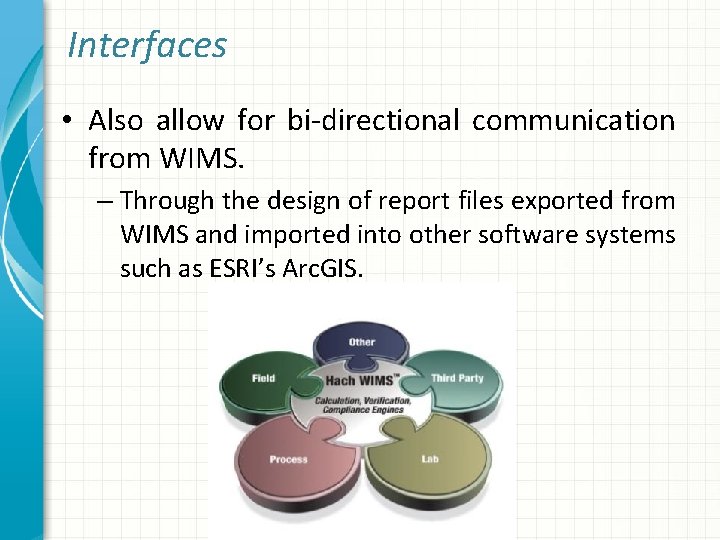 Interfaces • Also allow for bi-directional communication from WIMS. – Through the design of