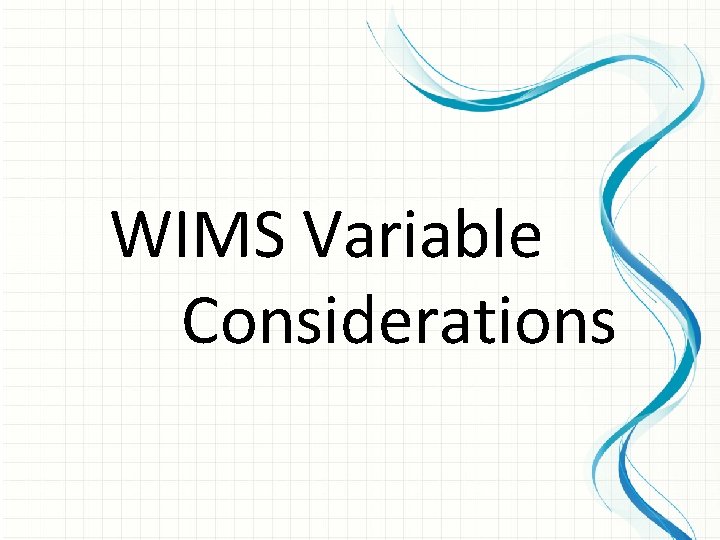 WIMS Variable Considerations 