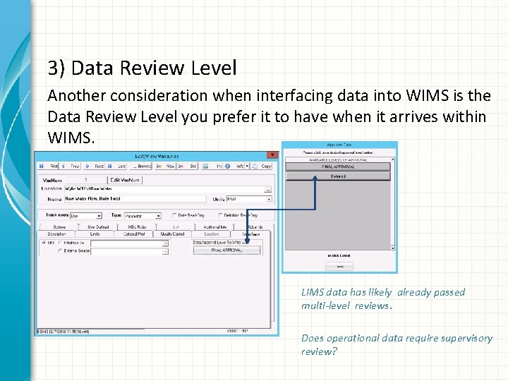 3) Data Review Level Another consideration when interfacing data into WIMS is the Data