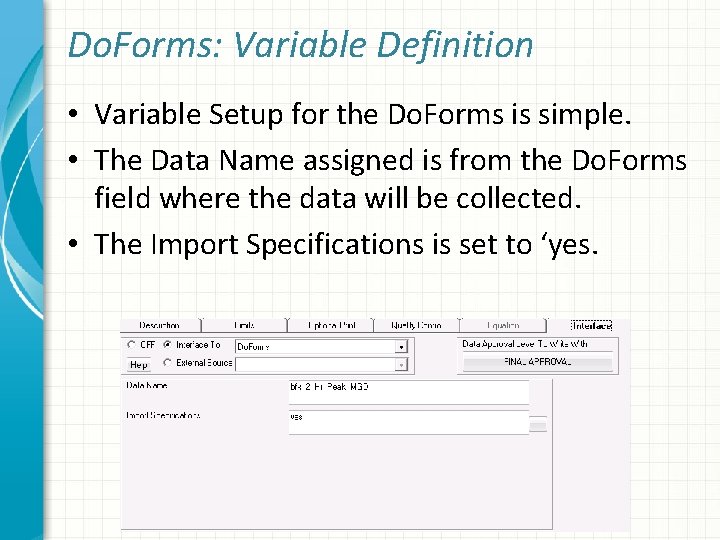 Do. Forms: Variable Definition • Variable Setup for the Do. Forms is simple. •