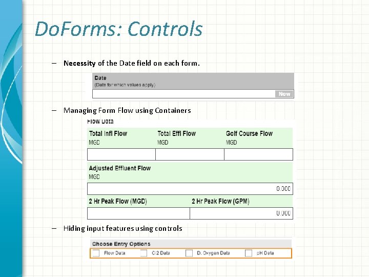 Do. Forms: Controls – Necessity of the Date field on each form. – Managing