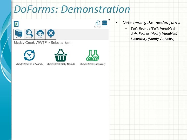 Do. Forms: Demonstration • Determining the needed forms – Daily Rounds (Daily Variables) –