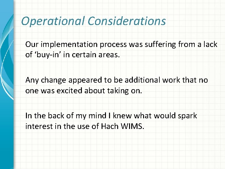 Operational Considerations Our implementation process was suffering from a lack of ‘buy-in’ in certain