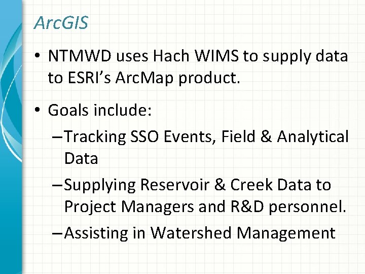 Arc. GIS • NTMWD uses Hach WIMS to supply data to ESRI’s Arc. Map