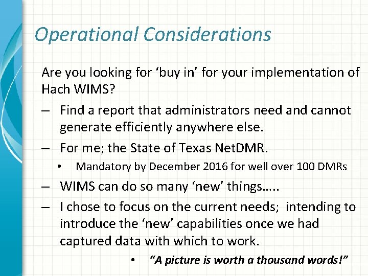 Operational Considerations Are you looking for ‘buy in’ for your implementation of Hach WIMS?