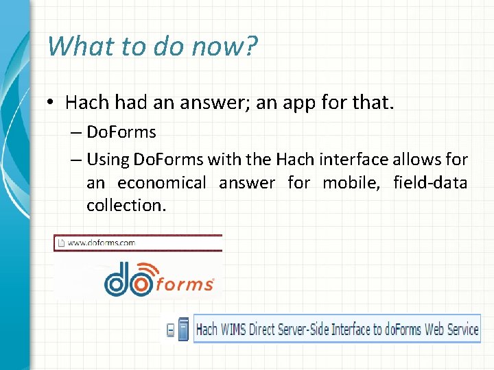 What to do now? • Hach had an answer; an app for that. –