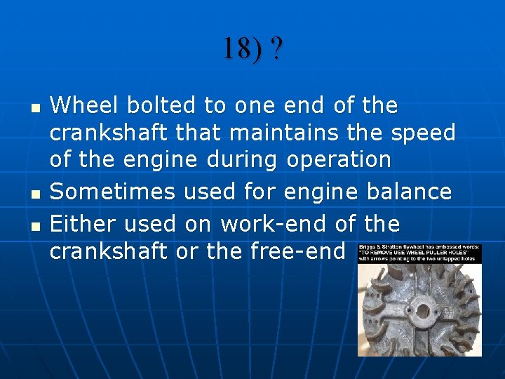 18) ? n n n Wheel bolted to one end of the crankshaft that