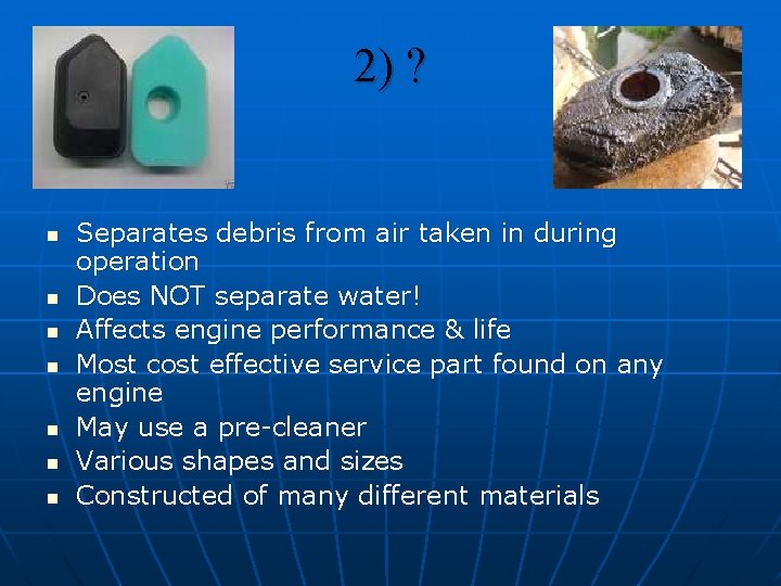 2) ? n n n n Separates debris from air taken in during operation