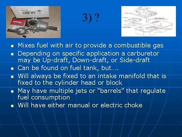 3) ? n n n Mixes fuel with air to provide a combustible gas