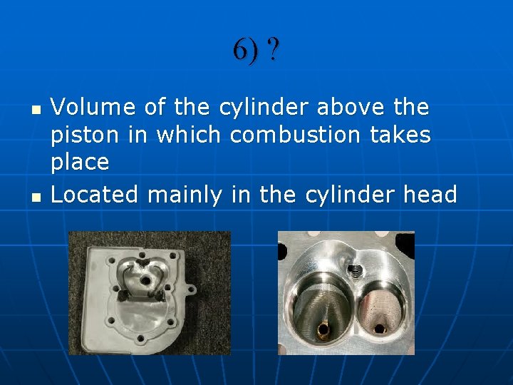 6) ? n n Volume of the cylinder above the piston in which combustion