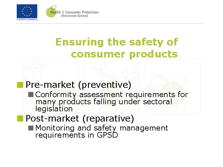 Ensuring the safety of consumer products Pre-market (preventive) Conformity assessment requirements for many products