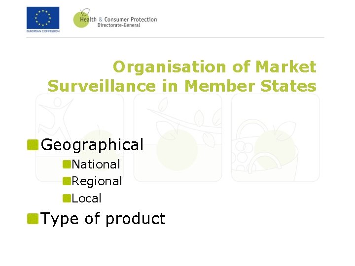 Organisation of Market Surveillance in Member States Geographical National Regional Local Type of product