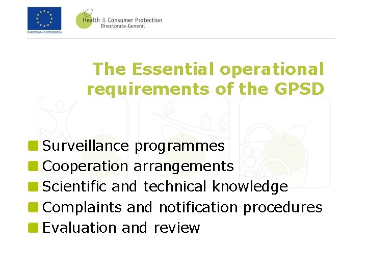The Essential operational requirements of the GPSD Surveillance programmes Cooperation arrangements Scientific and technical