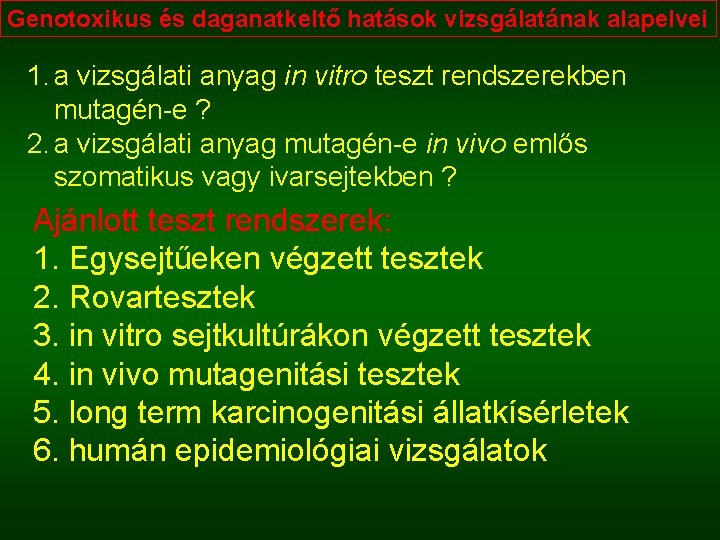 Genotoxikus és daganatkeltő hatások vizsgálatának alapelvei 1. a vizsgálati anyag in vitro teszt rendszerekben