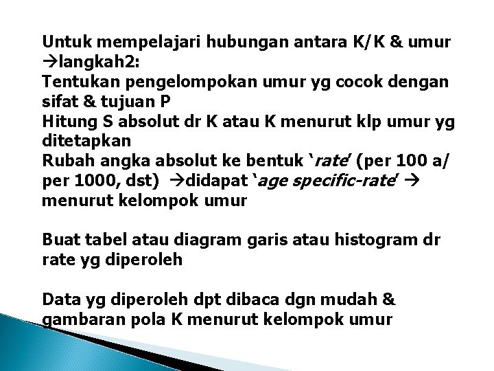 Untuk mempelajari hubungan antara K/K & umur langkah 2: Tentukan pengelompokan umur yg cocok