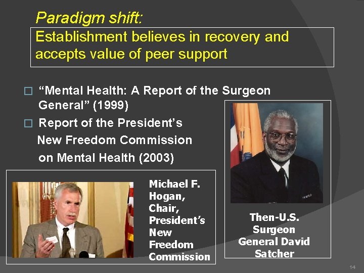 Paradigm shift: Establishment believes in recovery and accepts value of peer support “Mental Health: