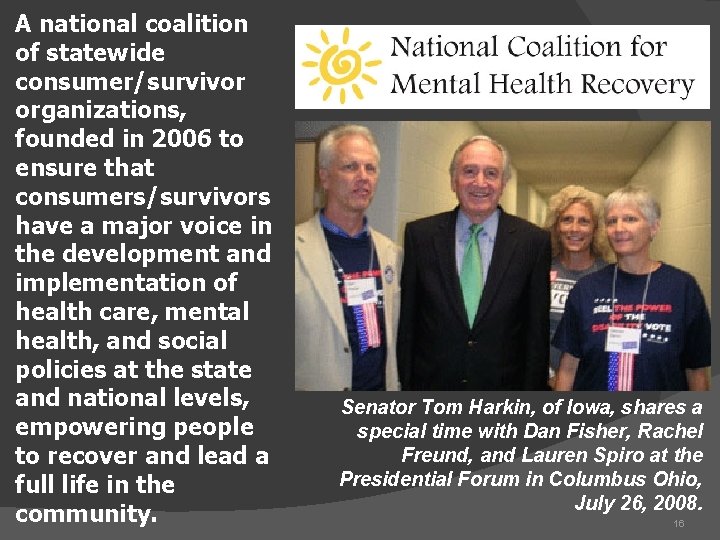 A national coalition of statewide consumer/survivor organizations, founded in 2006 to ensure that consumers/survivors