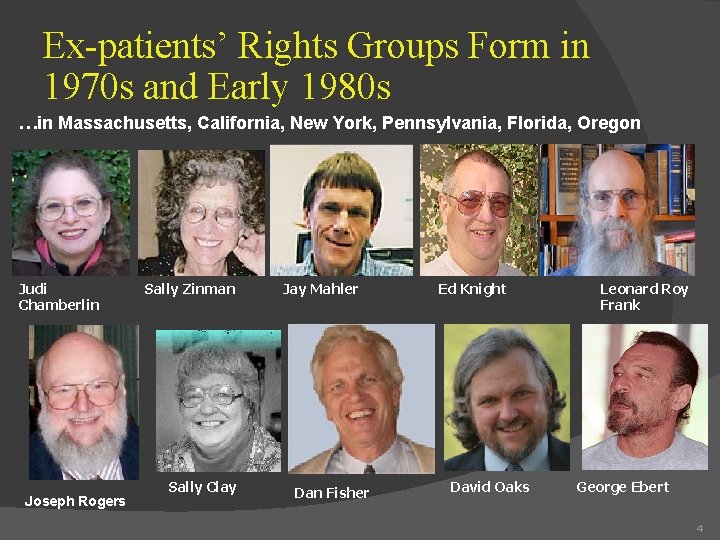 Ex-patients’ Rights Groups Form in 1970 s and Early 1980 s …in Massachusetts, California,