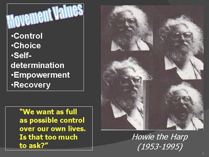  • Control • Choice • Selfdetermination • Empowerment • Recovery “We want as