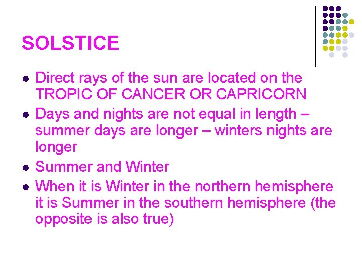 SOLSTICE l l Direct rays of the sun are located on the TROPIC OF