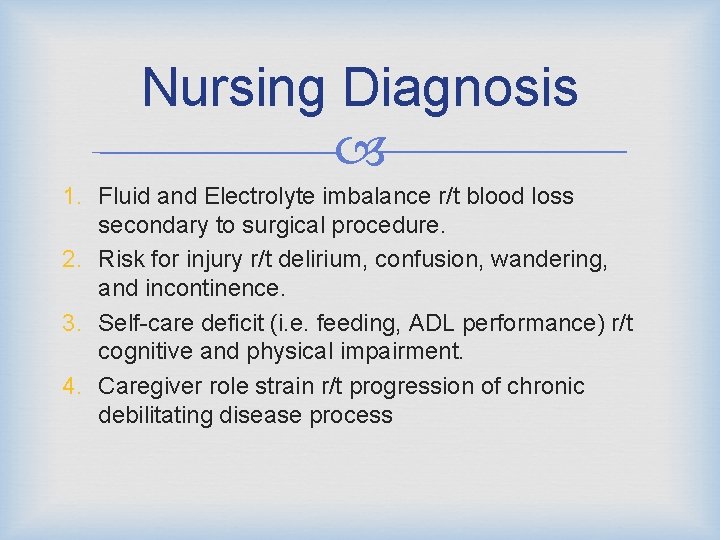 Nursing Diagnosis 1. Fluid and Electrolyte imbalance r/t blood loss secondary to surgical procedure.