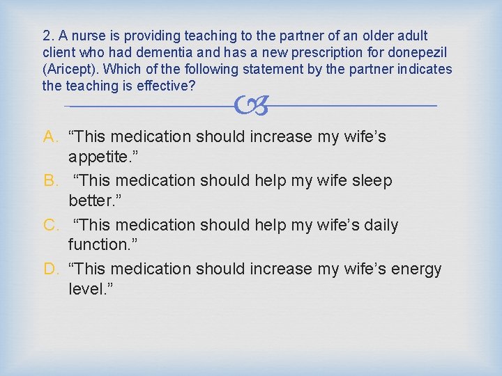 2. A nurse is providing teaching to the partner of an older adult client