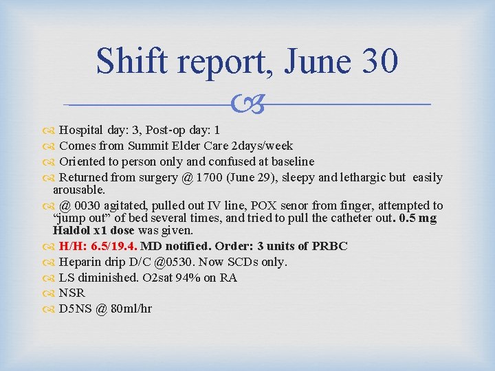 Shift report, June 30 Hospital day: 3, Post-op day: 1 Comes from Summit Elder