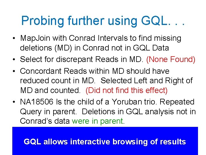 Probing further using GQL. . . • Map. Join with Conrad Intervals to find