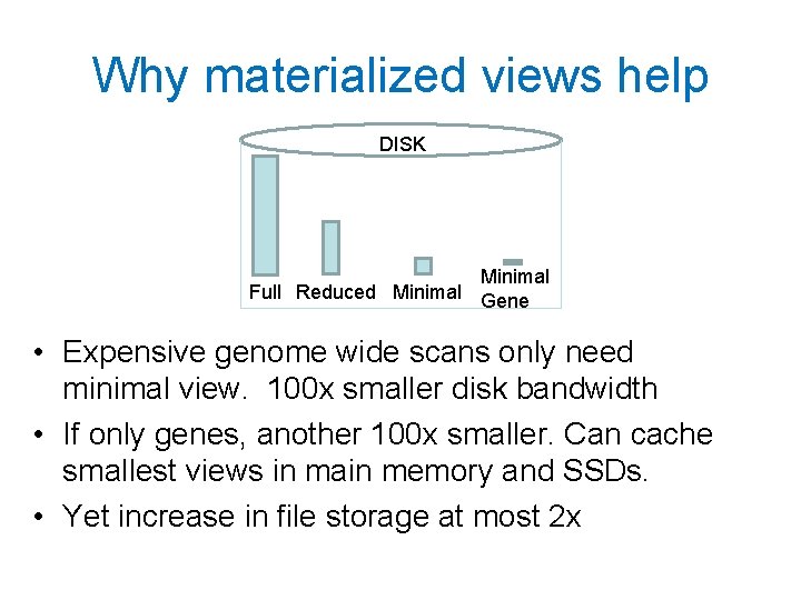 Why materialized views help DISK Minimal Full Reduced Minimal Gene • Expensive genome wide