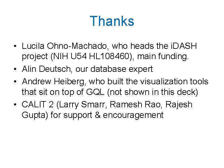 Thanks • Lucila Ohno-Machado, who heads the i. DASH project (NIH U 54 HL
