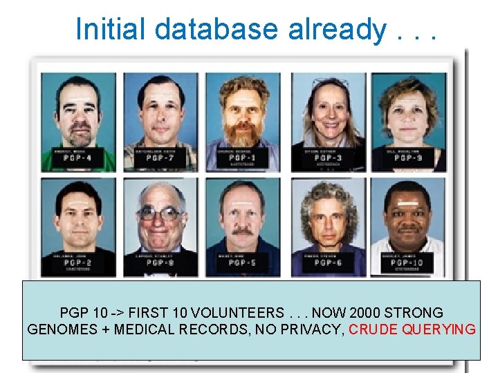 Initial database already. . . PGP 10 -> FIRST 10 VOLUNTEERS. . . NOW