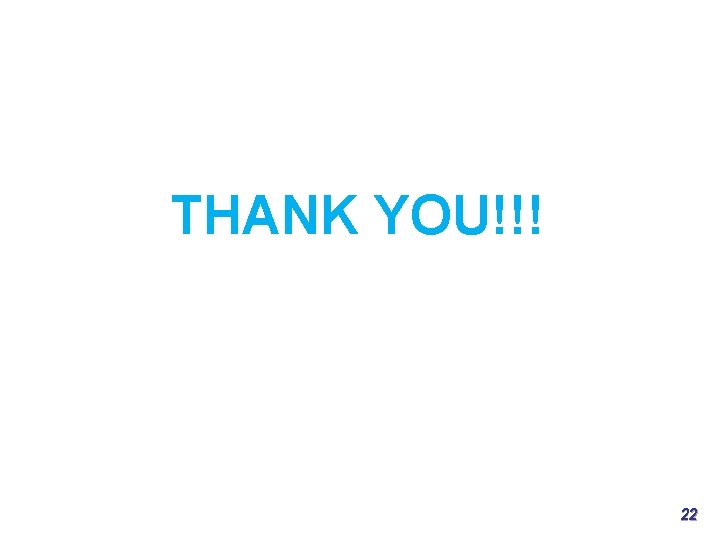 THANK YOU!!! 22 THANK YOU!!! 22