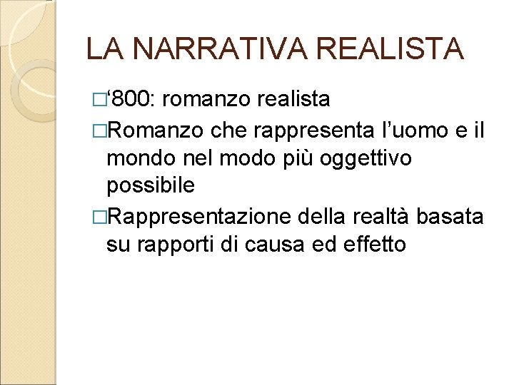 LA NARRATIVA REALISTA �‘ 800: romanzo realista �Romanzo che rappresenta l’uomo e il mondo