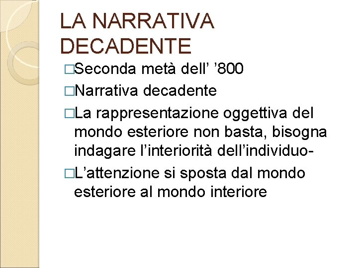 LA NARRATIVA DECADENTE �Seconda metà dell’ ’ 800 �Narrativa decadente �La rappresentazione oggettiva del