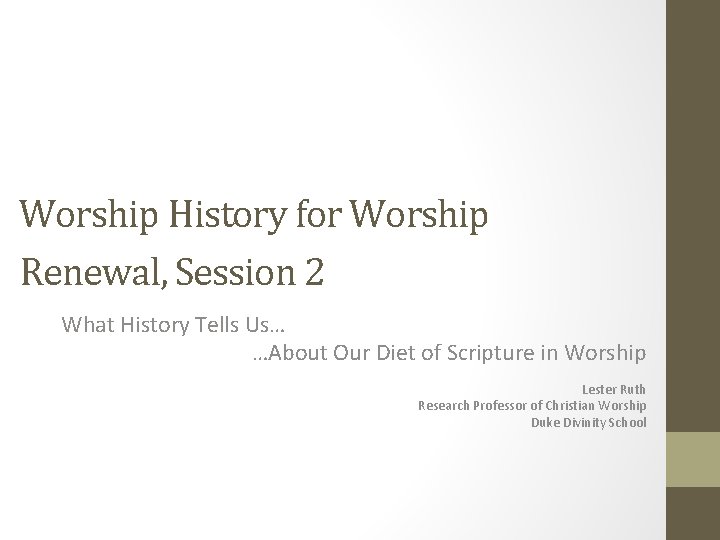 Worship History for Worship Renewal, Session 2 What History Tells Us… …About Our Diet