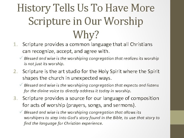 History Tells Us To Have More Scripture in Our Worship Why? 1. Scripture provides