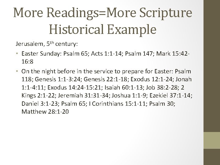 More Readings=More Scripture Historical Example Jerusalem, 5 th century: • Easter Sunday: Psalm 65;