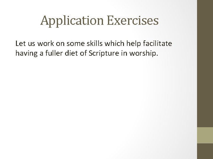 Application Exercises Let us work on some skills which help facilitate having a fuller