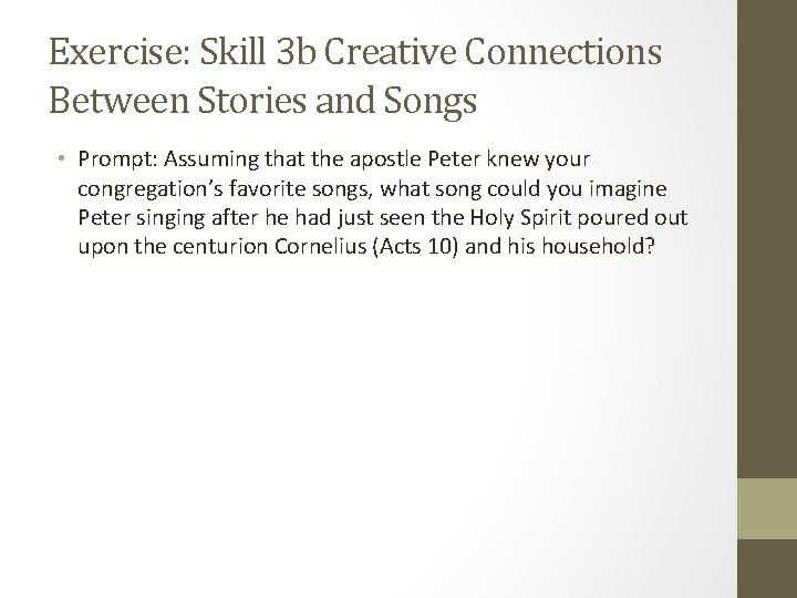 Exercise: Skill 3 b Creative Connections Between Stories and Songs • Prompt: Assuming that