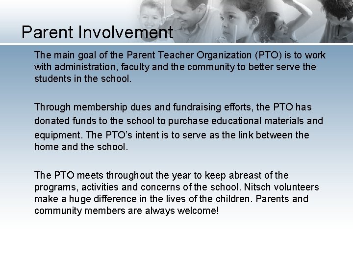 Parent Involvement The main goal of the Parent Teacher Organization (PTO) is to work