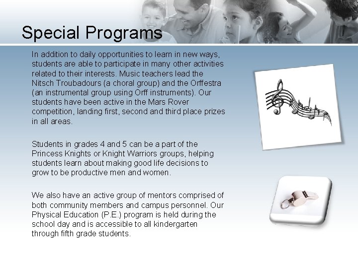 Special Programs In addition to daily opportunities to learn in new ways, students are