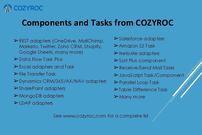 Components and Tasks from COZYROC ➢ REST adapters (One. Drive, Mail. Chimp, Marketo, Twitter,