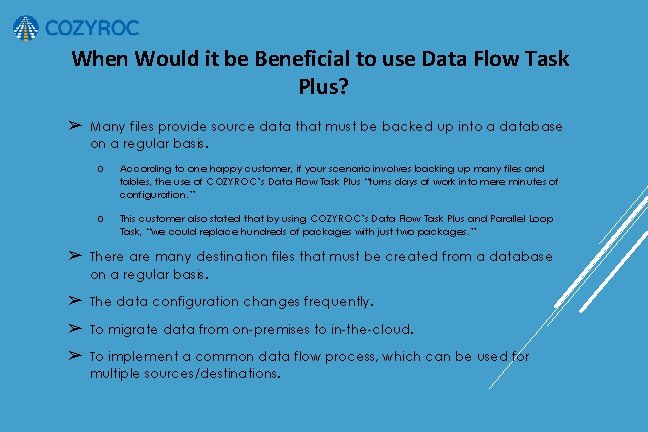 When Would it be Beneficial to use Data Flow Task Plus? ➢ Many files