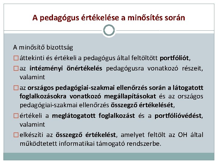 A pedagógus értékelése a minősítés során A minősítő bizottság � áttekinti és értékeli a