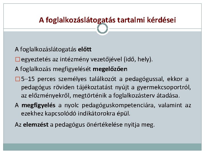 A foglalkozáslátogatás tartalmi kérdései A foglalkozáslátogatás előtt � egyeztetés az intézmény vezetőjével (idő, hely).