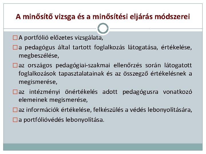 A minősítő vizsga és a minősítési eljárás módszerei � A portfólió előzetes vizsgálata, �